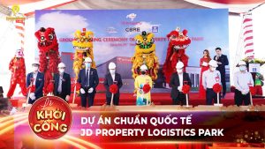 lễ khởi công dự án chuẩn quốc tế JD Property Logistics Park